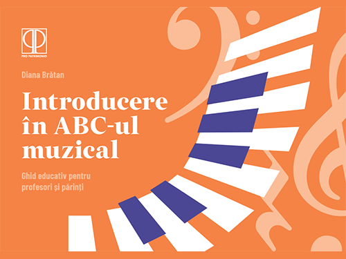 Diana Brătan Introducere în ABC-ul muzical.  Ghid educativ pentru profesori și părinți
