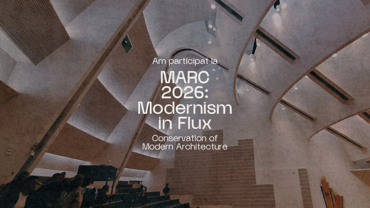 MARC 2026: Modernism in Flux — ce am învățat la cursul despre conservarea arhitecturii moderniste
